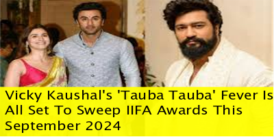 Vicky Kaushal's 'Tauba Tauba' Fever Is All Set To Sweep IIFA Awards This September 2024