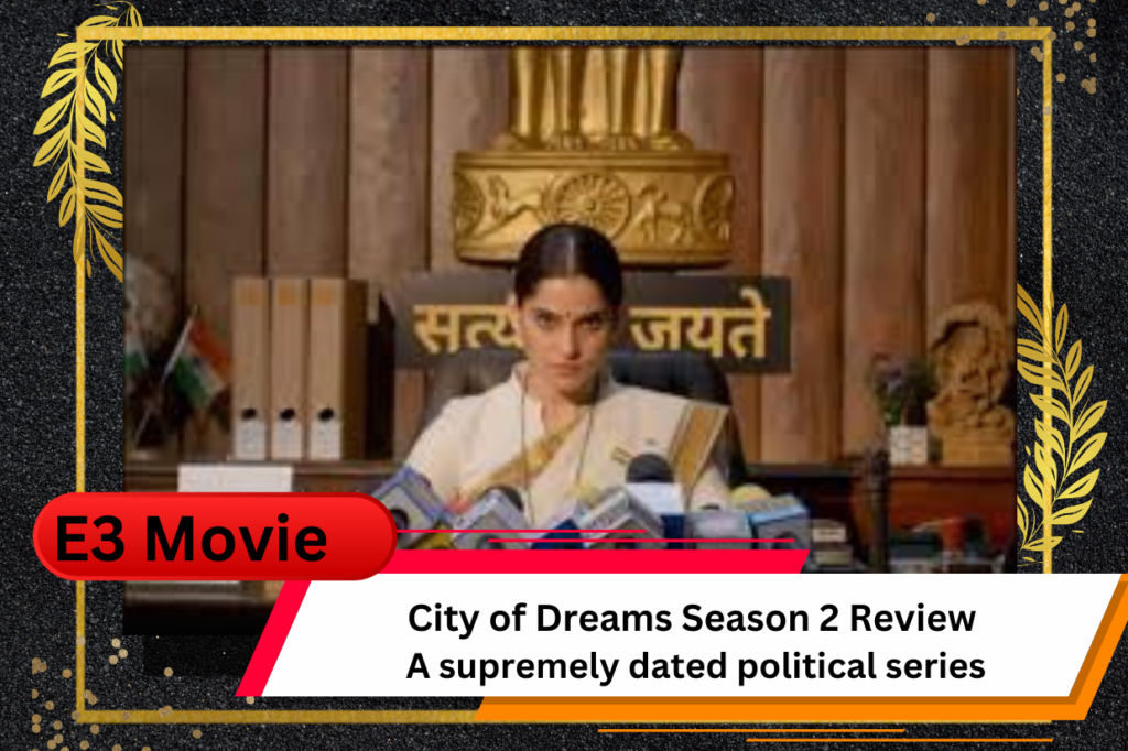 City of Dreams Season 2 Review: A supremely dated political series