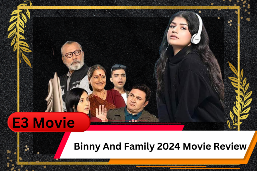 Binny And Family 2024 Movie Review