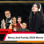 Binny And Family 2024 Movie Review