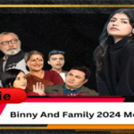 Binny And Family 2024 Movie Review