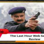 The Last Hour Web Series 2021 Review