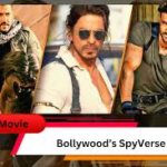 Bollywood’s Spyverse: A Revolution in Indian Action Cinema